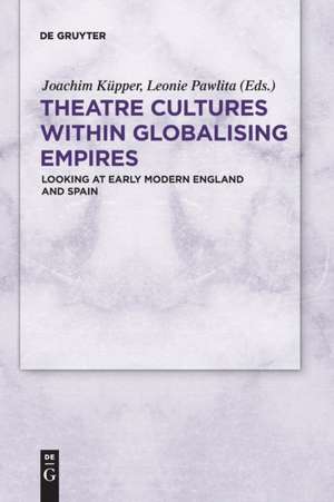 Theatre Cultures within Globalising Empires de Leonie Pawlita