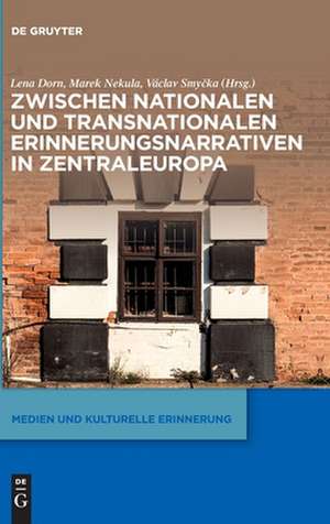 Zwischen nationalen und transnationalen Erinnerungsnarrativen in Zentraleuropa de Lena Dorn