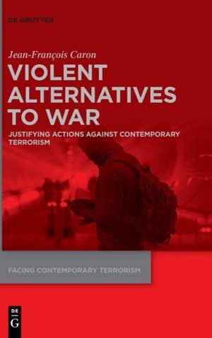 Violent Alternatives to War de Jean-Francois Caron