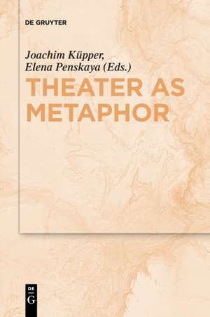 Theater as Metaphor de Joachim Küpper