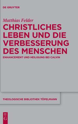 Felder, M: Christliches Leben und die Verbesserung des Mensc