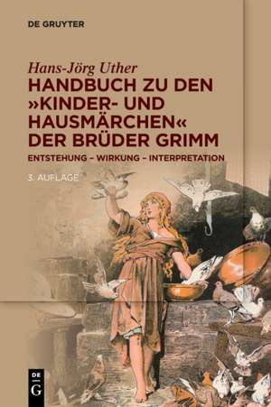 Handbuch zu den "Kinder- und Hausmärchen" der Brüder Grimm de Hans-Jörg Uther