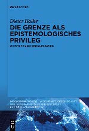 Die Grenze als epistemologisches Privileg de Dieter Haller