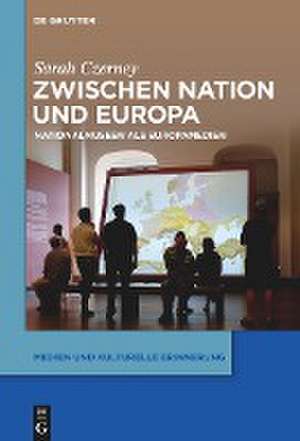 Zwischen Nation und Europa de Sarah Czerney