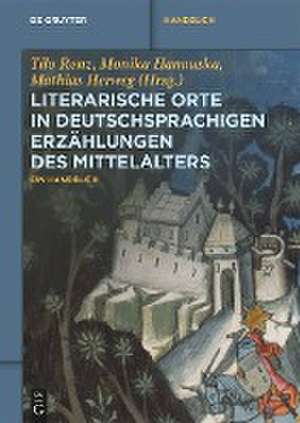 Literarische Orte in deutschsprachigen Erzählungen des Mittelalters de Tilo Renz