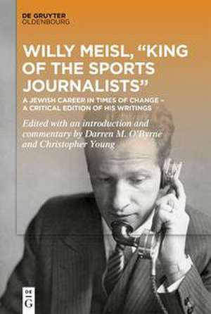 Willy Meisl, "King of the Sports Journalists" de Darren O'Byrne