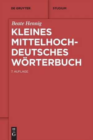 Kleines mittelhochdeutsches Wörterbuch de Beate Hennig