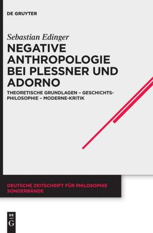 Negative Anthropologie bei Plessner und Adorno de Sebastian Edinger