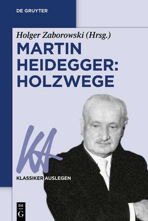 Martin Heidegger: Holzwege de Holger Zaborowski