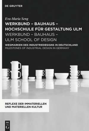 werkbund – bauhaus – hochschule für gestaltung u – Wegmarken des Industriedesigns in Deutschland / Milestones of Industrial Design in Germany de Eva–maria Seng