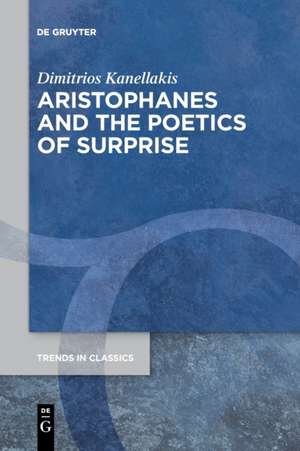 Aristophanes and the Poetics of Surprise de Dimitrios Kanellakis