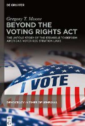 Beyond the Voting Rights Act de Gregory T. Moore