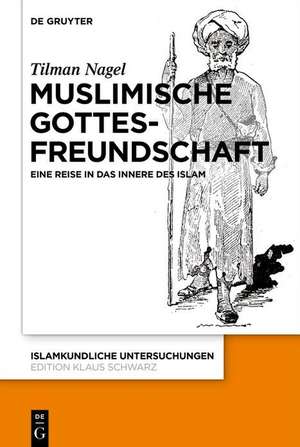 Muslimische Gottesfreundschaft de Tilman Nagel