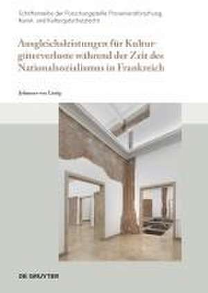 Ausgleichsleistungen fur Kulturguterverluste wahrend der Zeit des Nationalsozialismus in Frankreich de Johannes Von Lintig