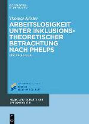 Arbeitslosigkeit unter inklusionstheoretischer Betrachtung nach Phelps de Thomas Köster