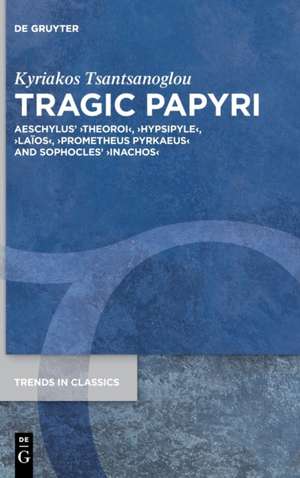 Tragic Papyri de Kyriakos Tsantsanoglou