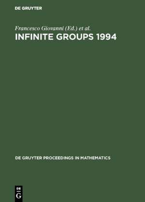 Infinite Groups 1994: Proceedings of the International Conference held in Ravello, Italy, May 23–27, 1994 de Francesco Giovanni