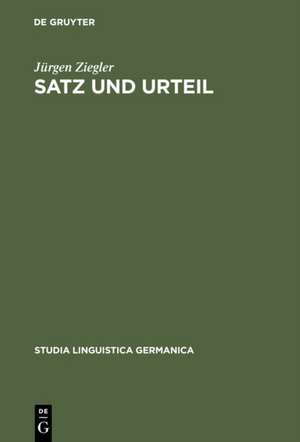 Satz und Urteil: Untersuchungen zum Begriff der grammatischen Form de Jürgen Ziegler