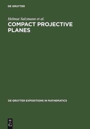Compact Projective Planes: With an Introduction to Octonion Geometry de Helmut Salzmann