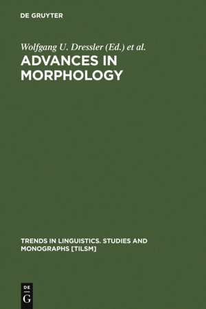 Advances in Morphology de Wolfgang U. Dressler