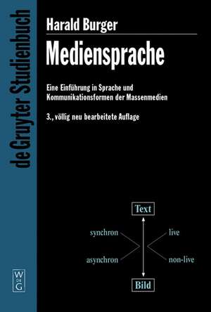 Mediensprache: Eine Einführung in Sprache und Kommunikationsformen der Massenmedien de Harald Burger