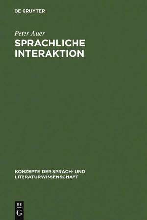 Sprachliche Interaktion: Eine Einführung anhand von 22 Klassikern de Peter Auer