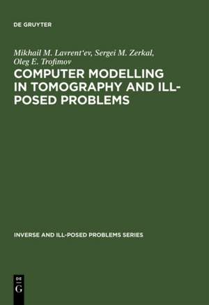 Computer Modelling in Tomography and Ill-Posed Problems de Mikhail M. Lavrent'ev