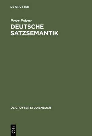 Deutsche Satzsemantik: Grundbegriffe des Zwischen-den-Zeilen-Lesens de Peter Polenz