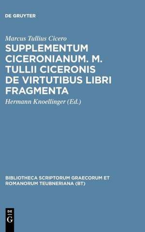 Supplementum Ciceronianum. M. Tulli Ciceronis de virtutibus libri fragmenta: Praemissa sunt excerpta ex Antonii de la Sale operibus et commentationes de Marcus Tullius. Cicero