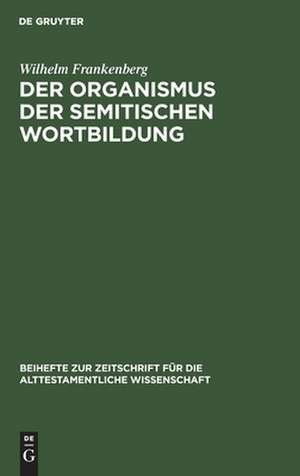 Der Organismus der semitischen Wortbildung de Wilhelm Frankenberg