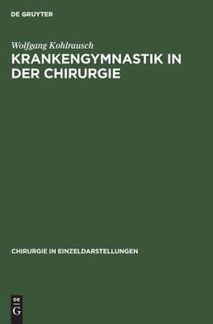 Krankengymnastik in der Chirurgie de Wolfgang Kohlrausch