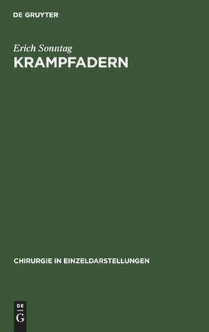 Krampfadern: (Einschliesslich Ekzem, Beingeschwür, Venenentzündung und Elephantiasis) de Erich Sonntag