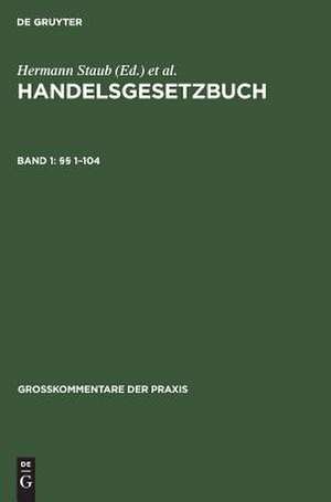 Paragr. 1 - 104: aus: Handelsgesetzbuch : Großkommentar, 1 de Hermann [Begr.] Staub