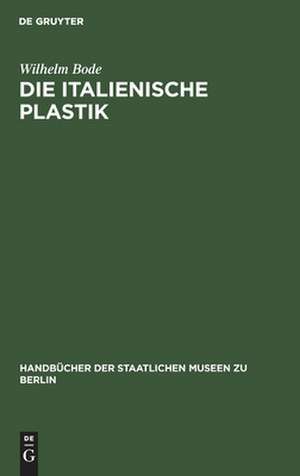 Die italienische Plastik de Wilhelm Bode