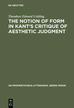 The notion of form in Kant's Critique of aesthetic judgment de Theodore Edward Uehling