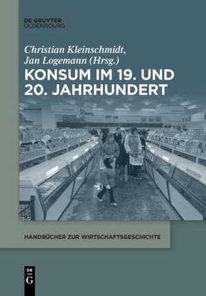 Konsum im 19. und 20. Jahrhundert de Jan Logemann