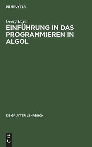 Einführung in das Programmieren in ALGOL de Georg Bayer