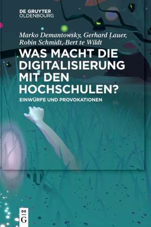 Was macht die Digitalisierung mit den Hochschulen? de Marko Demantowsky