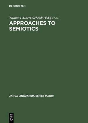 Approaches to semiotics: Cultural anthropology, education, linguistics, psychiatry, psychology ; transactions of the Indiana University Conference on Paralinguistics and Kinesics de Thomas Albert Sebeok