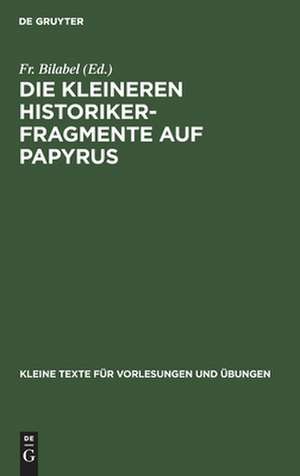 Die kleineren Historikerfragmente auf Papyrus de Friedrich Bilabel