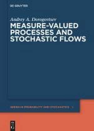 Measure-valued Processes and Stochastic Flows de Andrey A. Dorogovtsev