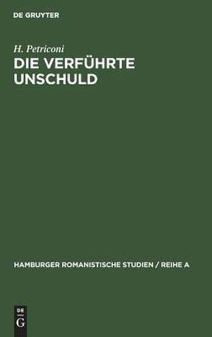 Die verführte Unschuld: Bemerkungen über ein literarisches Thema de Hellmuth Petriconi