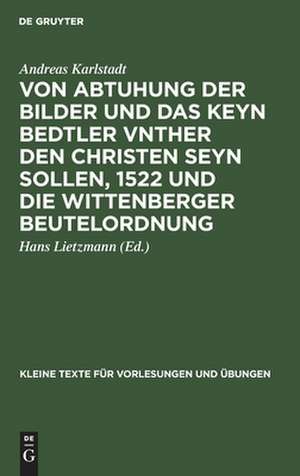 Von Abtuhung der Bilder und das keyn Bedtler vnther den Christen seyn sollen, 1522 und die Wittenberger Beutelordnung de Andreas Karlstadt