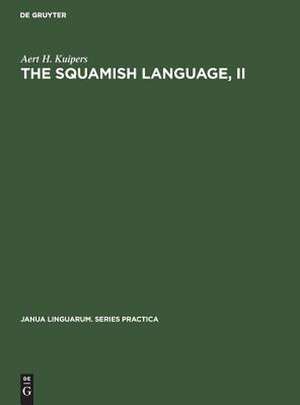 The Squamish language: grammar, texts, dictionary : Part 2 de Aert H. Kuipers