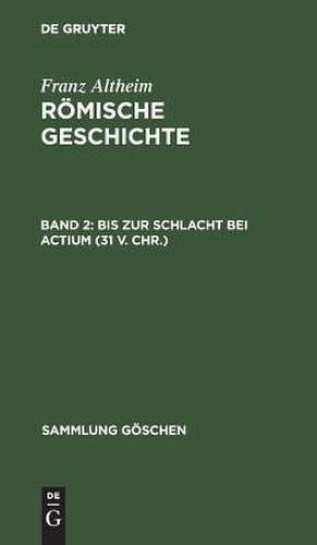 Bis zur Schlacht bei Actium (31 v. Chr.): aus: Römische Geschichte, Teil 2 de Franz Altheim