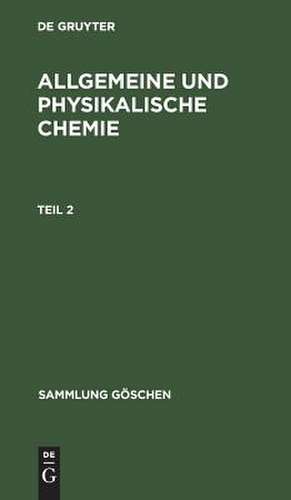 Allgemeine und physikalische Chemie. Teil 2 de Werner Schulze