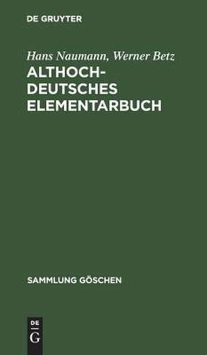 Althochdeutsches Elementarbuch: Grammatik und Texte de Hans Naumann