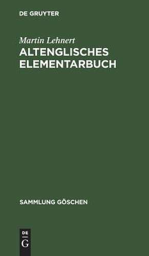 Altenglisches Elementarbuch: Einführung, Grammatik, Texte mit Übersetzung und Wörterbuch de Martin Lehnert