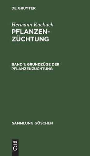 Pflanzenzüchtung: 1, Grundzüge der Pflanzenzüchtung de Hermann Kuckuck