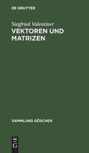 Vektoren und Matrizen de Siegfried Valentiner